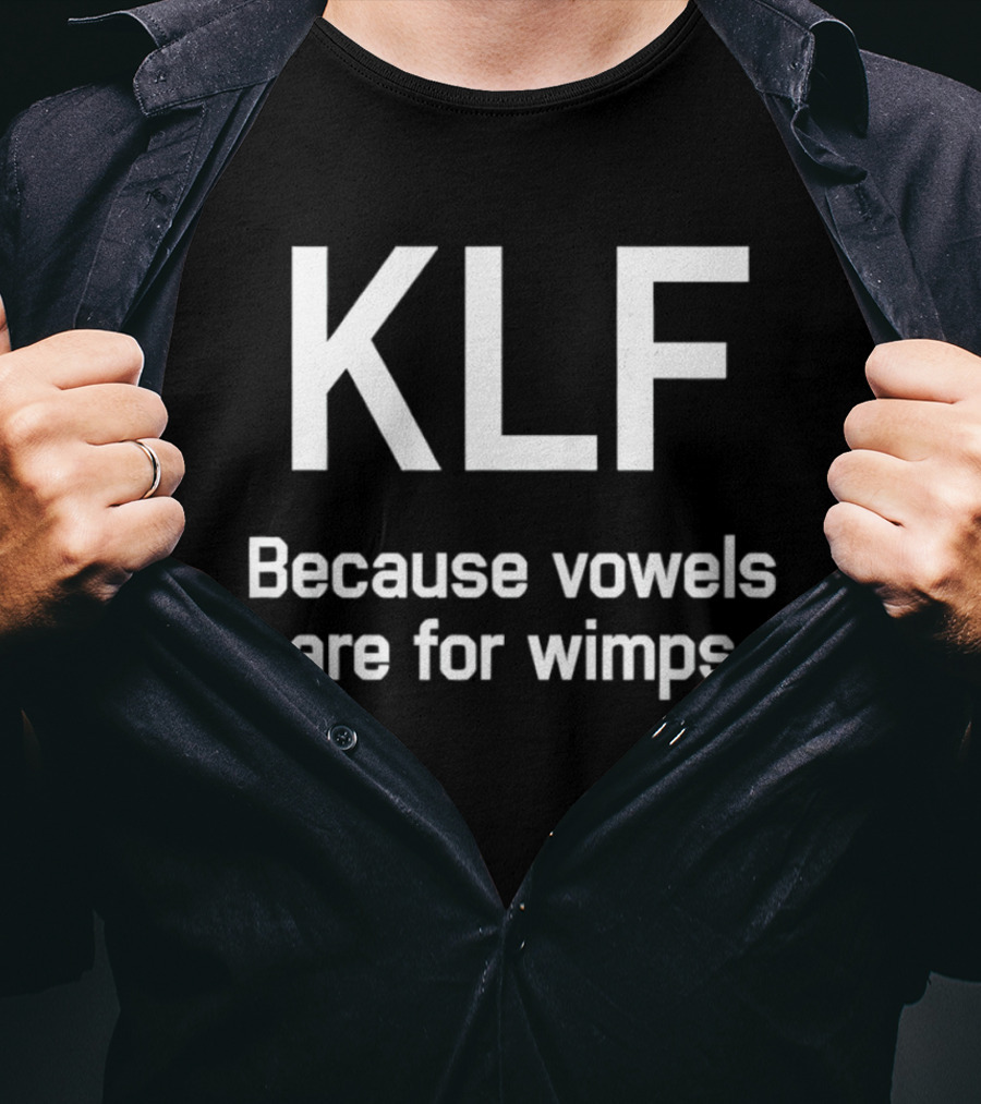 KLF Because Vowels Are For Wimps T-Shirt