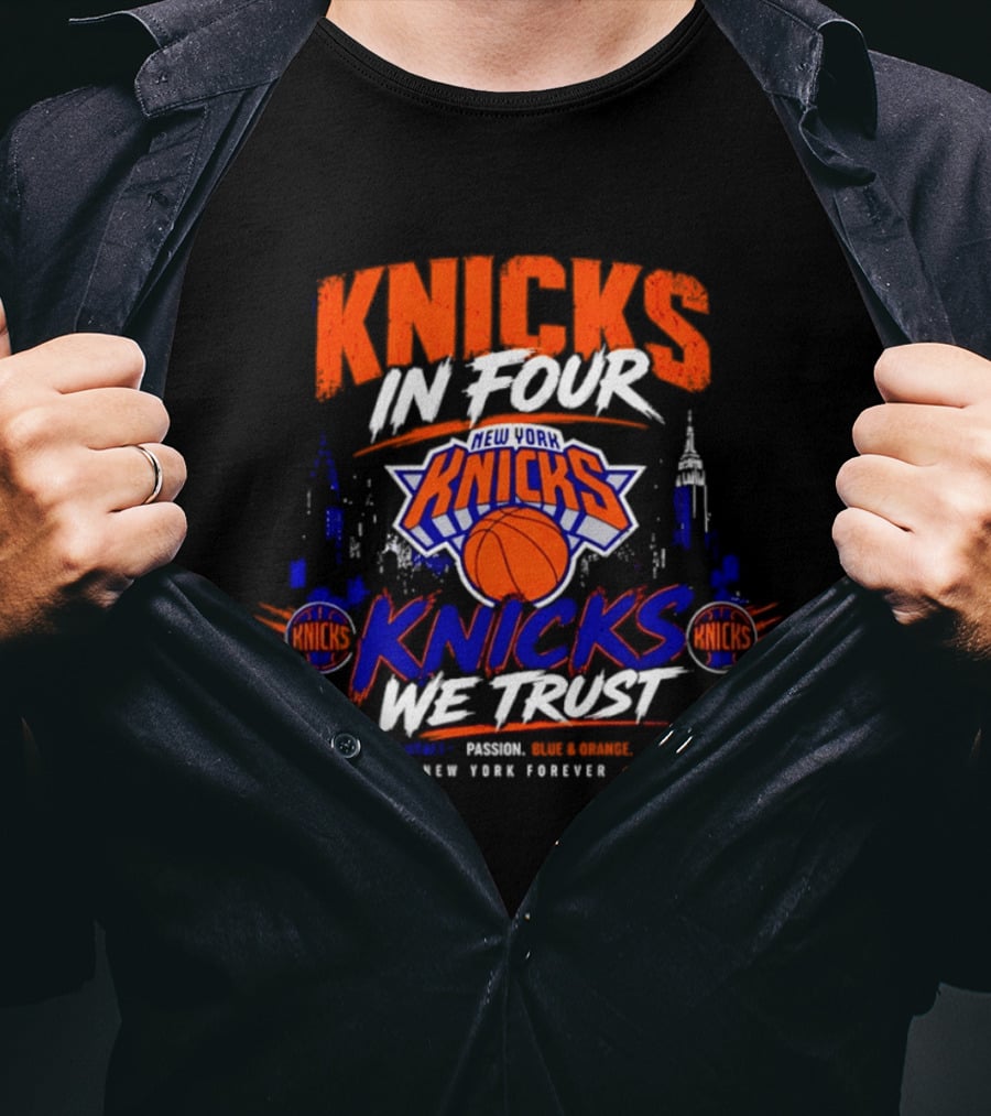 New York Knicks In Four We Trust Basketball Team New York Forever T-Shirt