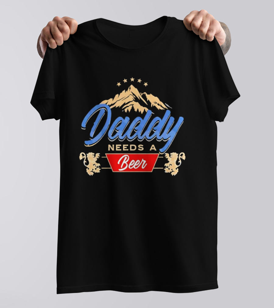 Daddy Needs A Beer Mountain Stars Lions T-Shirt