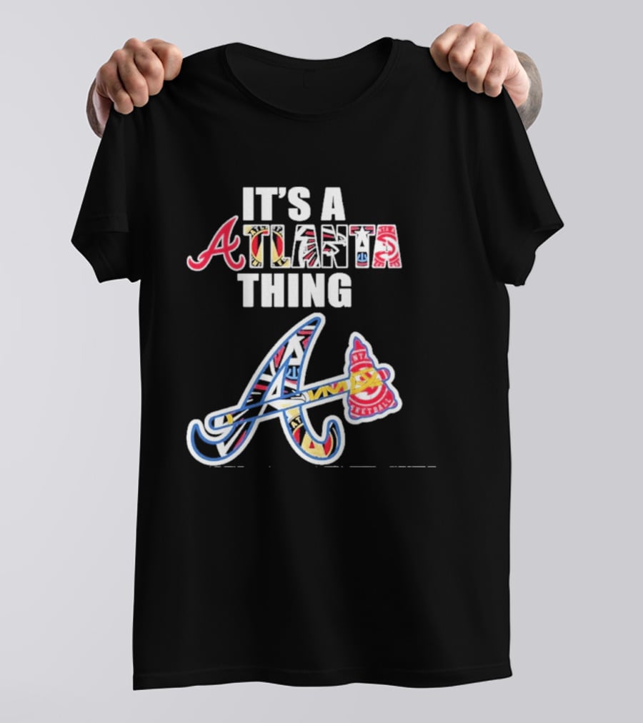 It's A Atlanta Thing Mashup Braves Team Sport T-Shirt