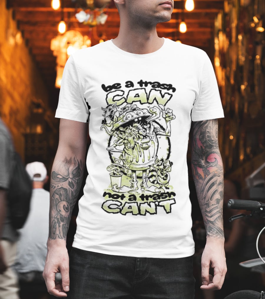 Be A Trash Can Not A Trash Can't Raccoon Motivational Humor T-Shirt