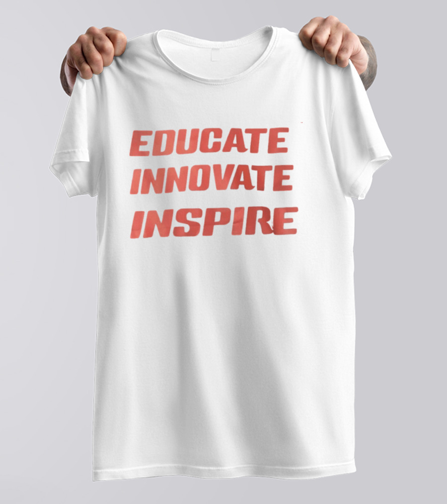 Educate Innovate Inspire T-Shirt