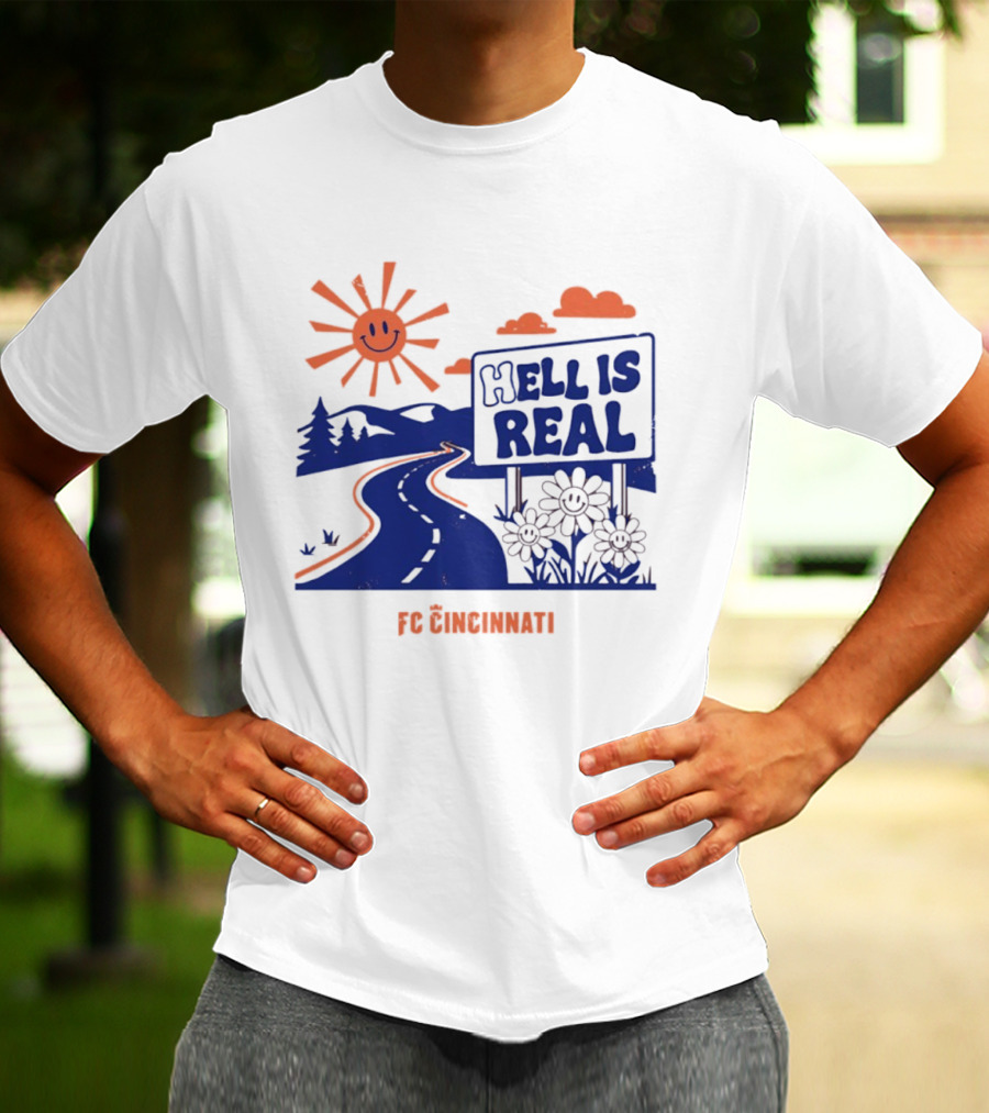 Smiling Sun Hell Is Real FC Cincinnati Road And Flowers T-Shirt