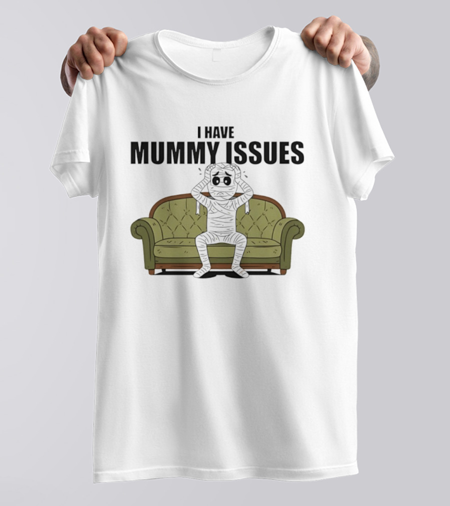 I Have Mummy Issues Funny Halloween Costume For Couch Lovers T-Shirt