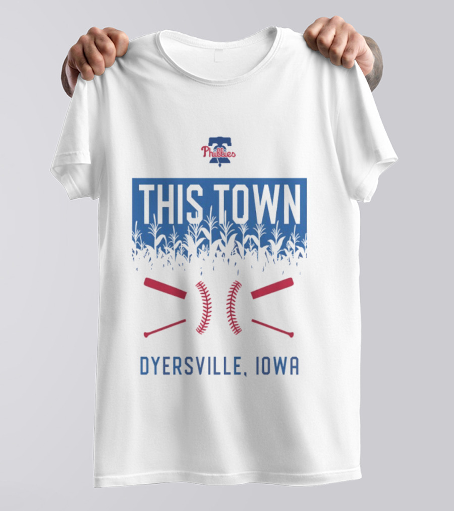 Philadelphia Phillies 2026 This Town Dyersville Iowa T-Shirt
