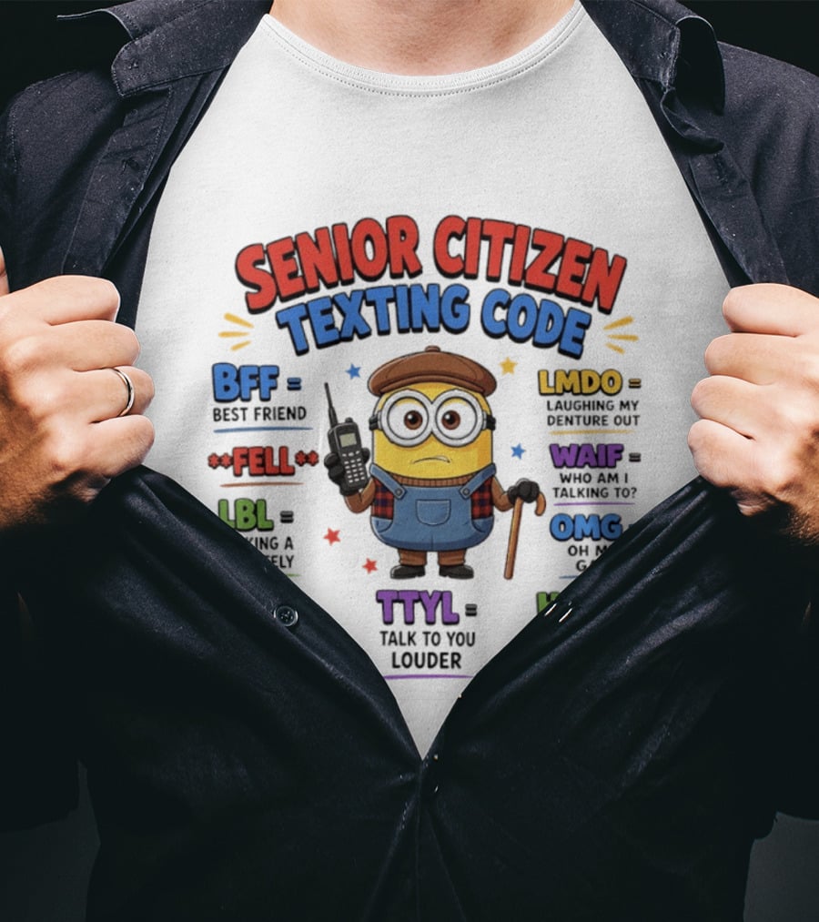 Senior Citizen Texting Code Minion BFF LMDO LBL OMG HGBP TTYL T-Shirt