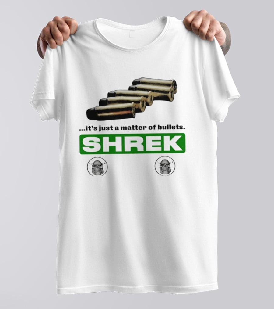 Shrek It's Just A Matter Of Bullets With Bullet T-Shirt