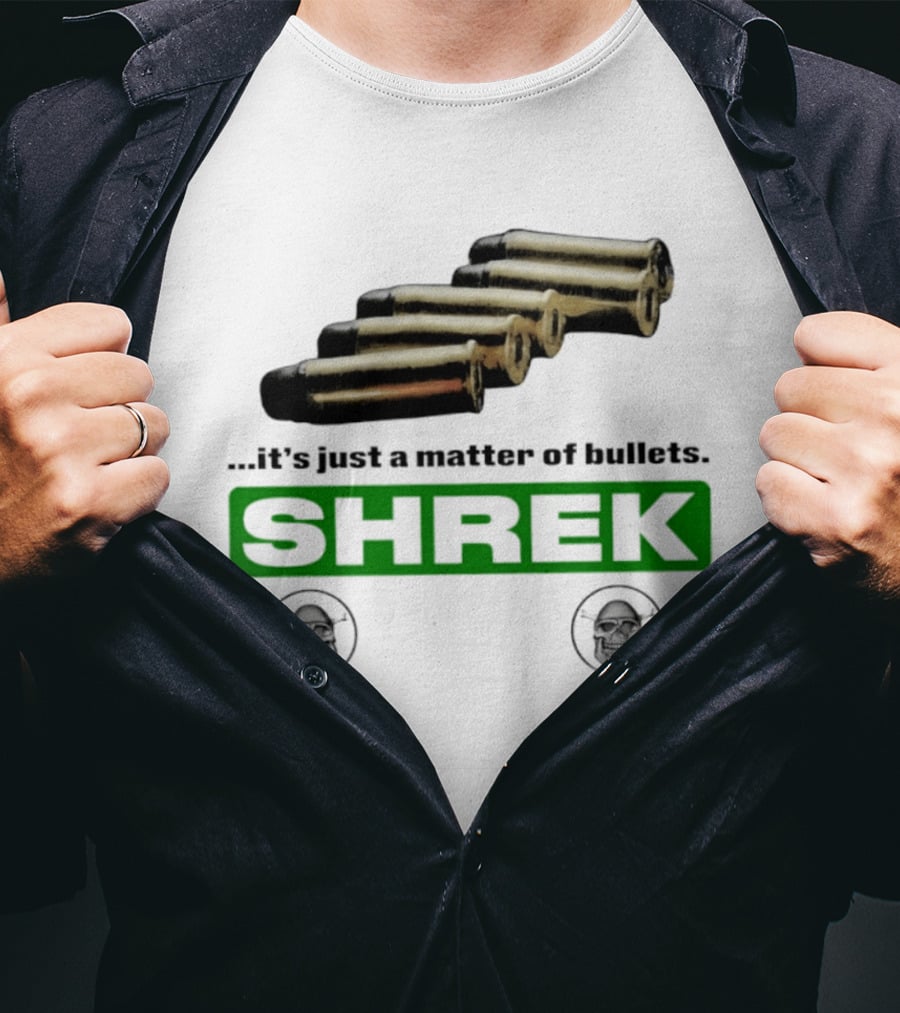 Shrek It's Just A Matter Of Bullets With Bullet T-Shirt