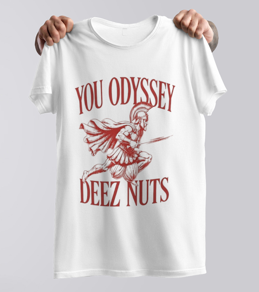 You Odyssey Deez Nuts T-Shirt