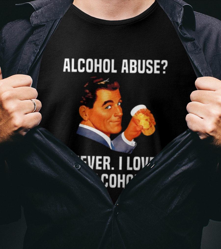 Alcohol Abuse Never I Love Alcohol Vintage Style Drink Beer T-Shirt