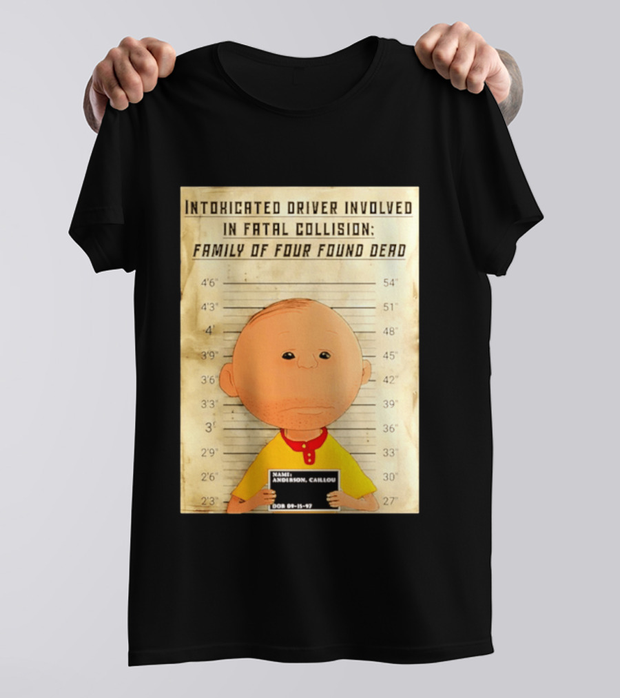 Caillou Intoxicated Driver Fatal Collision Shot T-Shirt