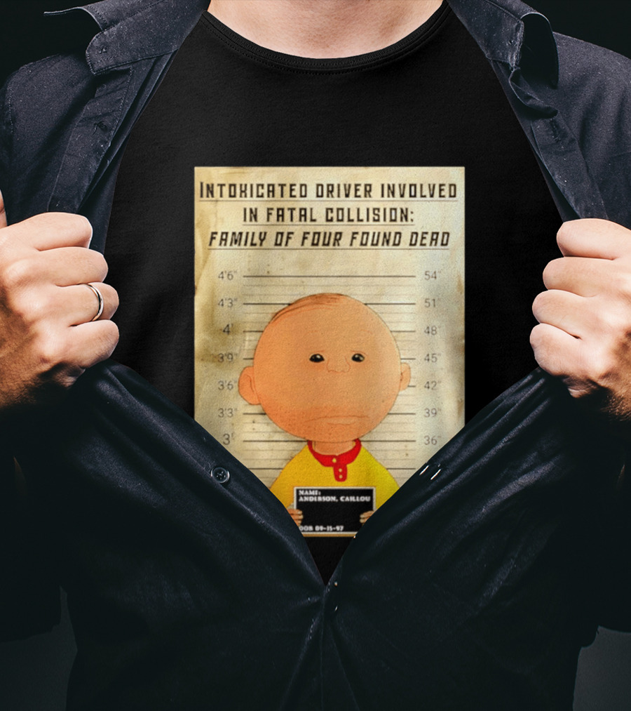 Caillou Intoxicated Driver Fatal Collision Shot T-Shirt