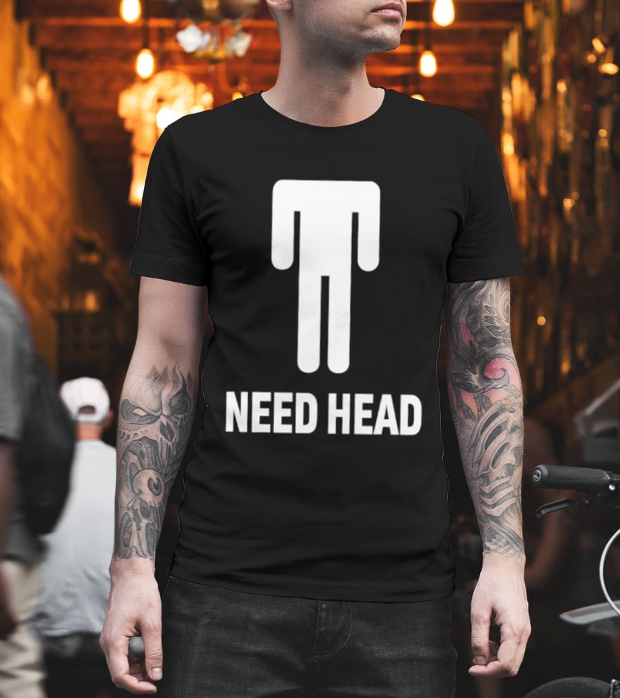 Need Head Humor Adult Sarcastic Iconic Figure T-Shirt