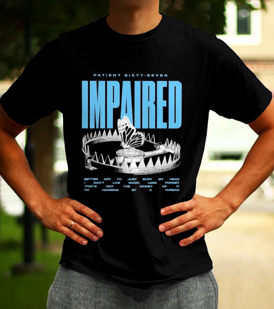 Patient Sixty Seven Impaired Butterfly Trap Stay Out Of Harm Wrap My Head T-Shirt