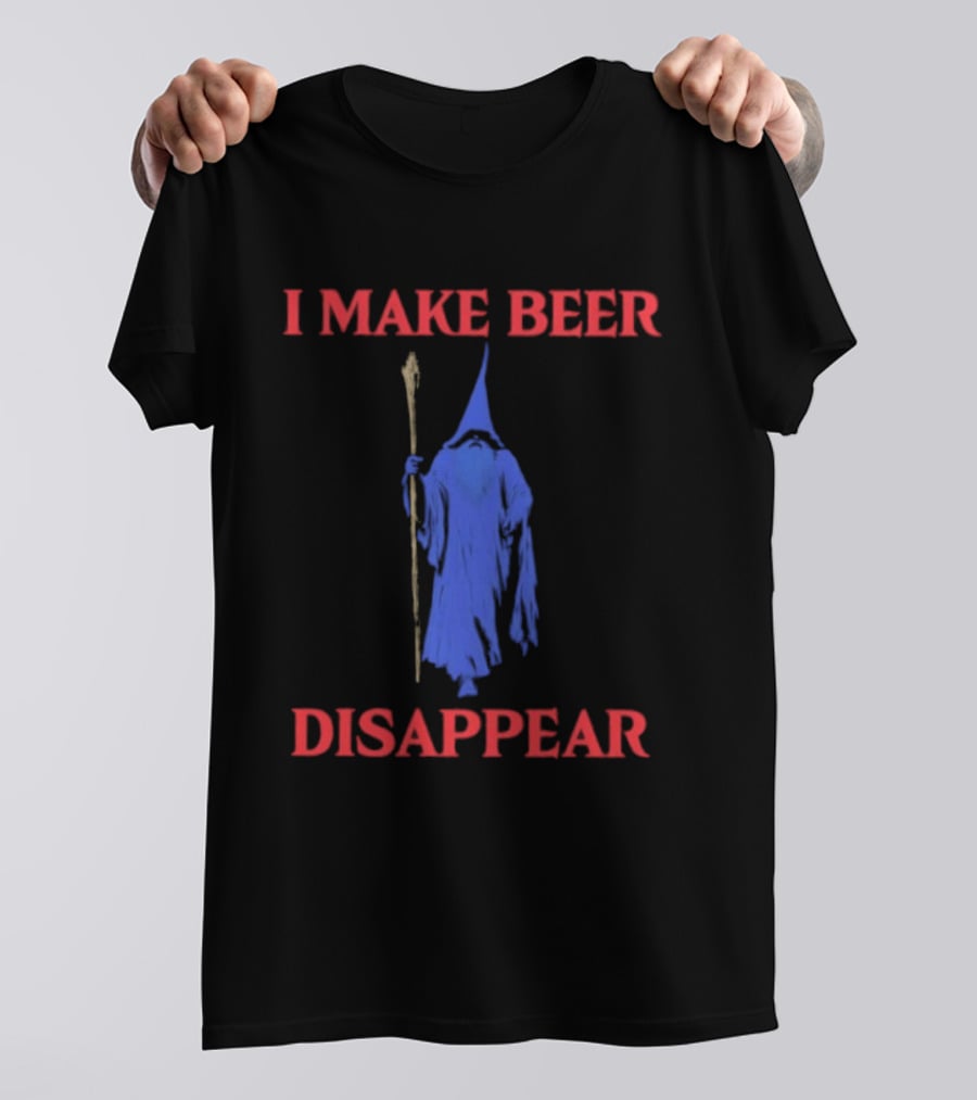 I Make Beer Disappear Wizard Drinking Costume Magic Staff T-Shirt