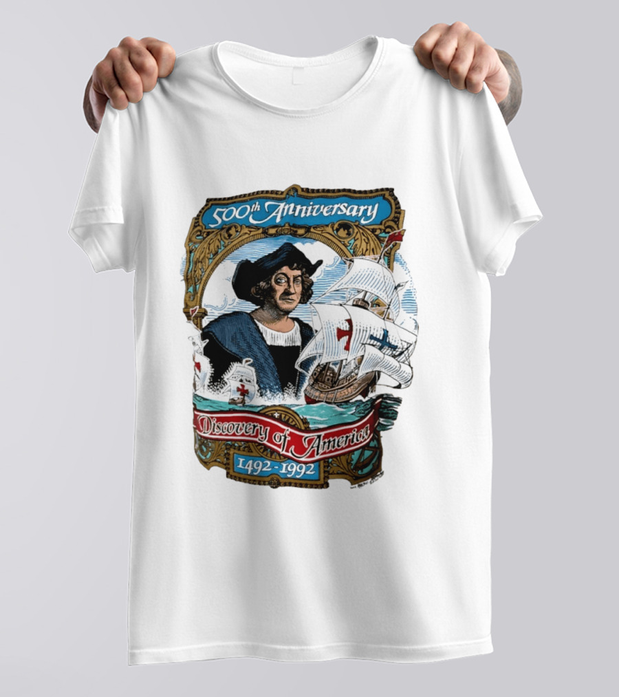 500th Anniversary 1492 1992 Discovery Of America With Christopher Columbus And Historic Ships T-Shirt