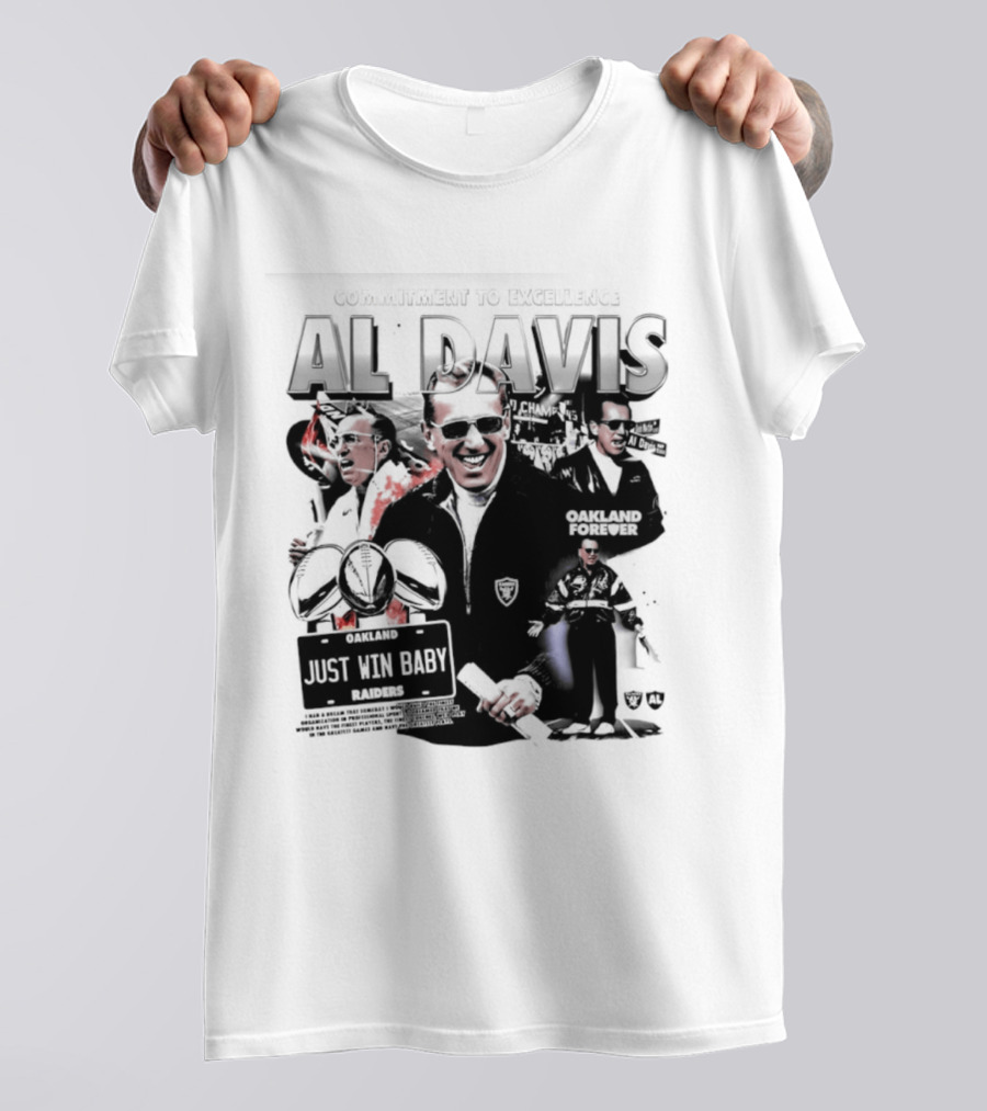 Al Davis Just Win Baby Commitment To Excellence Oakland Forever 2026 T-Shirt