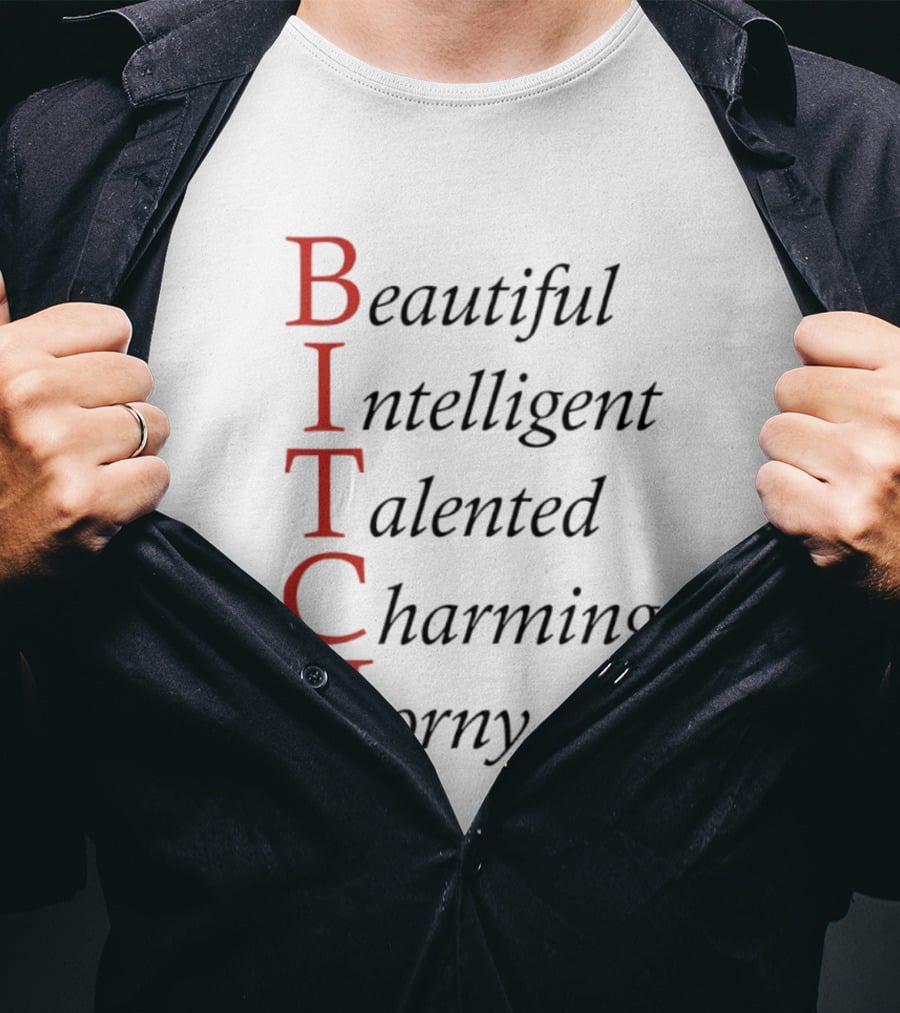 Beautiful Intelligent Talented Charming Horny Acronym Humor T-Shirt