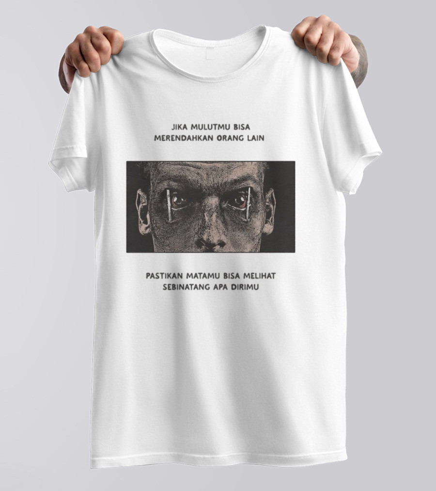 Jika Mulutmu Bisa Merendahkan Orang Lain Pastikan Matamu Bisa Melihat Sebinatang Apa Dirimu T-Shirt
