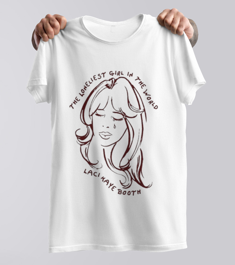 Laci Kaye Booth The Loneliest Girl In The World T-Shirt