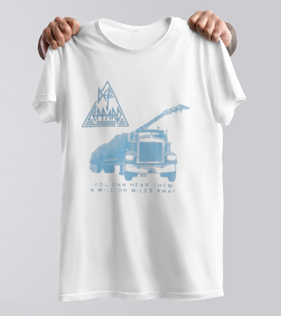 Def Leppard You Can Hear Them A Million Miles Away Truck T-Shirt