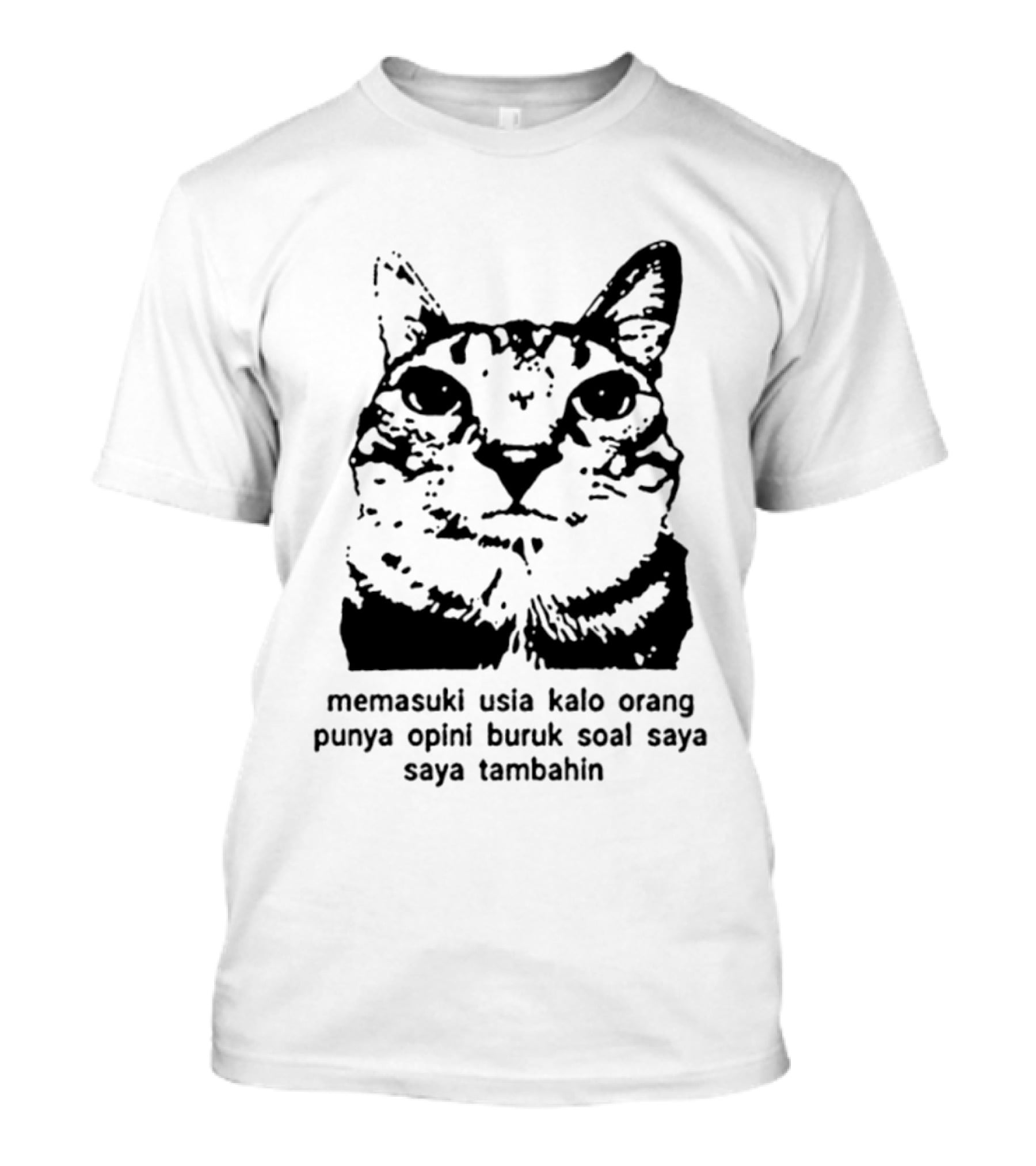 Memasuki Usia Kalo Orang Punya Opini Buruk Soal Saya Saya Tambahin Cat Wajah Kucing T-Shirt