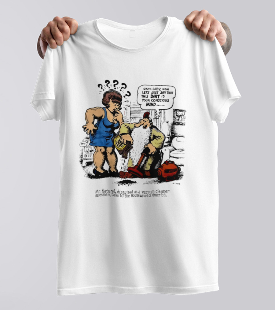 Mr. Natural Vacuum Cleaner Salesman Talks To Housewives Of America T-Shirt