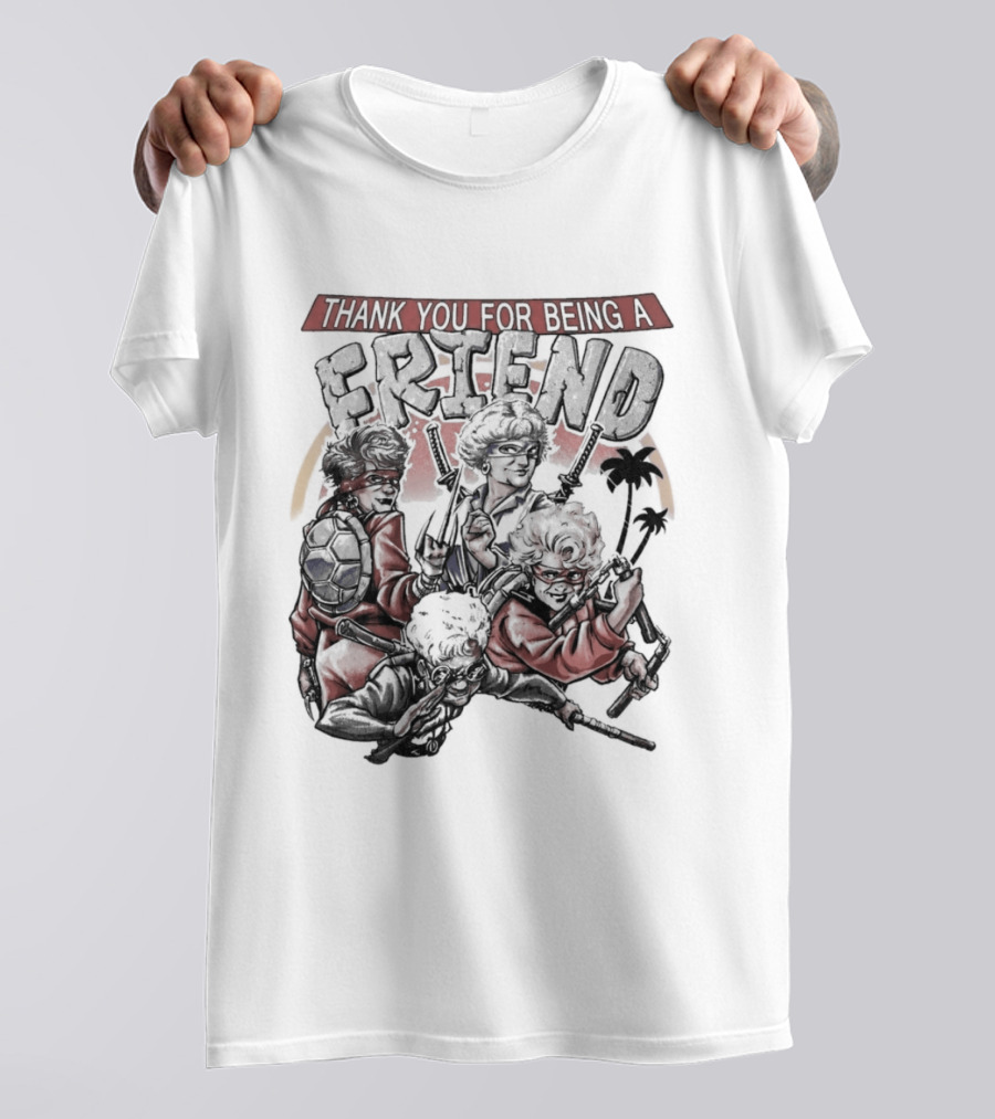 Thank You For Being A Friend Golden Ninja Warriors T-Shirt