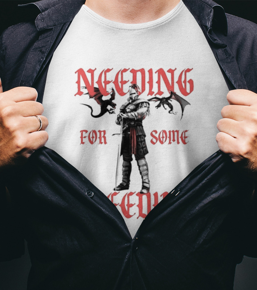 Needing For Some Breeding Knight With Dragons T-Shirt