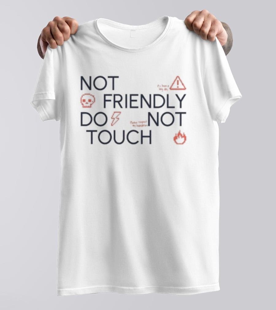 Not Friendly Do Not Touch Caution Symbols And Emojis T-Shirt