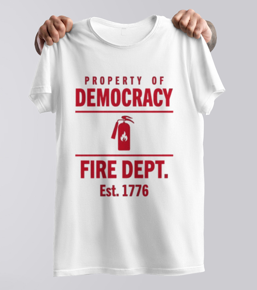 Property Of Democracy Fire Dept Est 1776 Fire Extinguisher T-Shirt