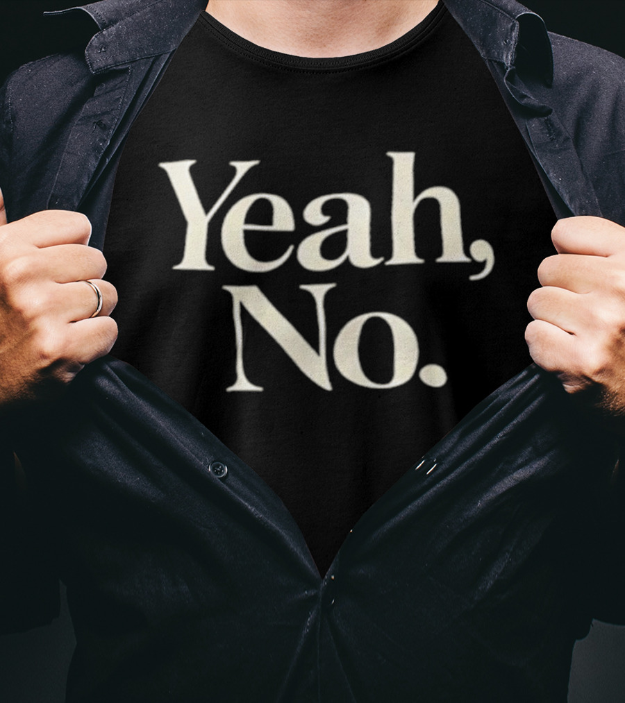 Yeah No T-Shirt