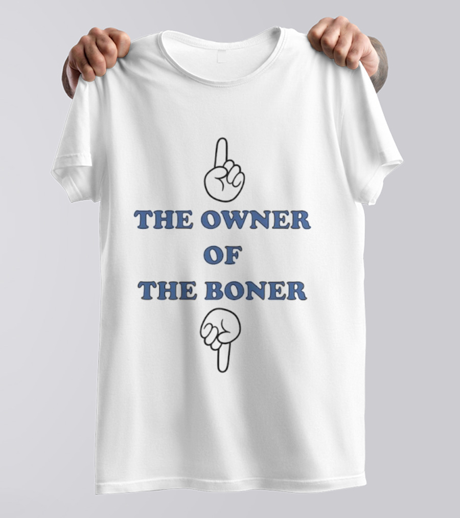 The Owner Of The Boner Humor Adult T-Shirt