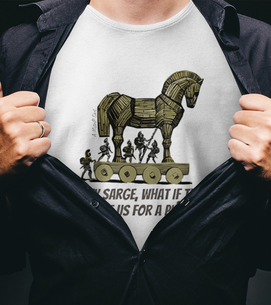 Trojan Horse Hey Sarge What If They Mistake Us For A Piñata Icons And Concept T-Shirt