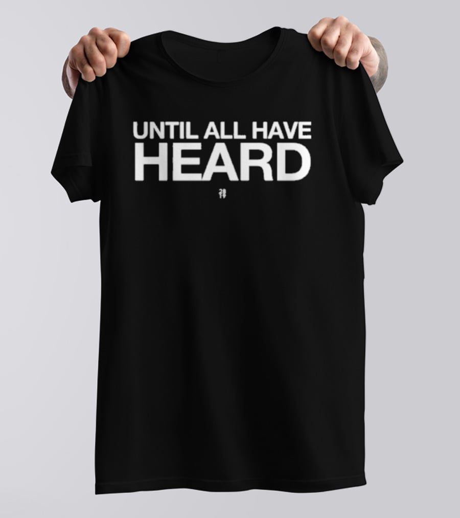 2819 Until All Have Heard T-Shirt