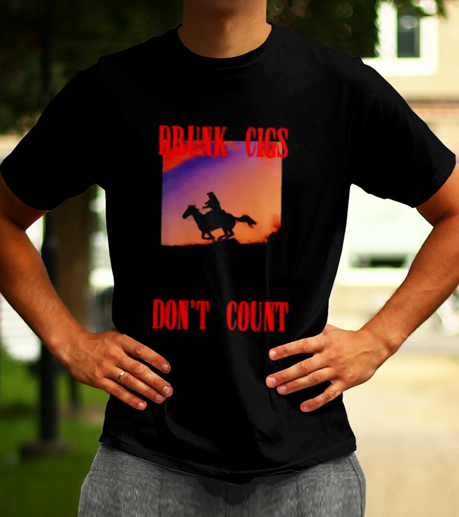 Drunk Cigs Don't Count Cowboy Horse Western T-Shirt