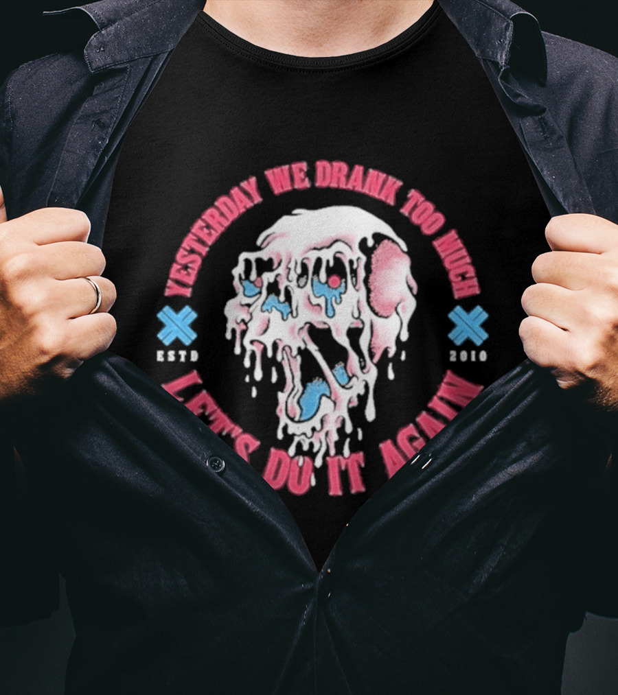 Electric Callboy Yesterday We Drank Too Much Let's Do It Again Est 2010 Skull T-Shirt