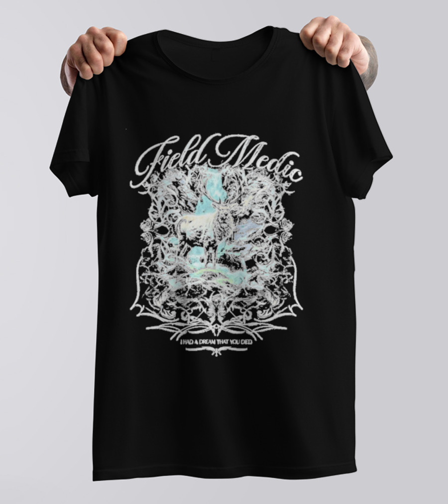Field Medic I Had A Dream That You Died Elk T-Shirt