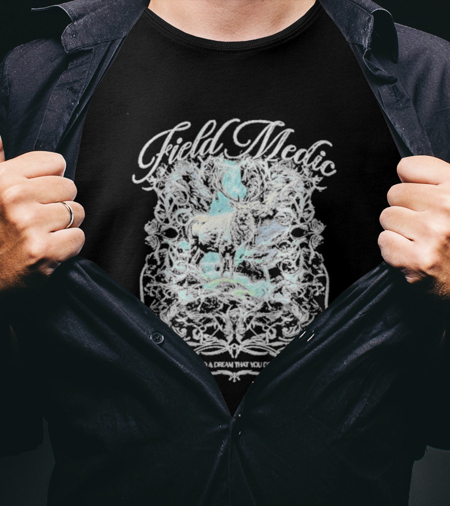 Field Medic I Had A Dream That You Died Elk T-Shirt