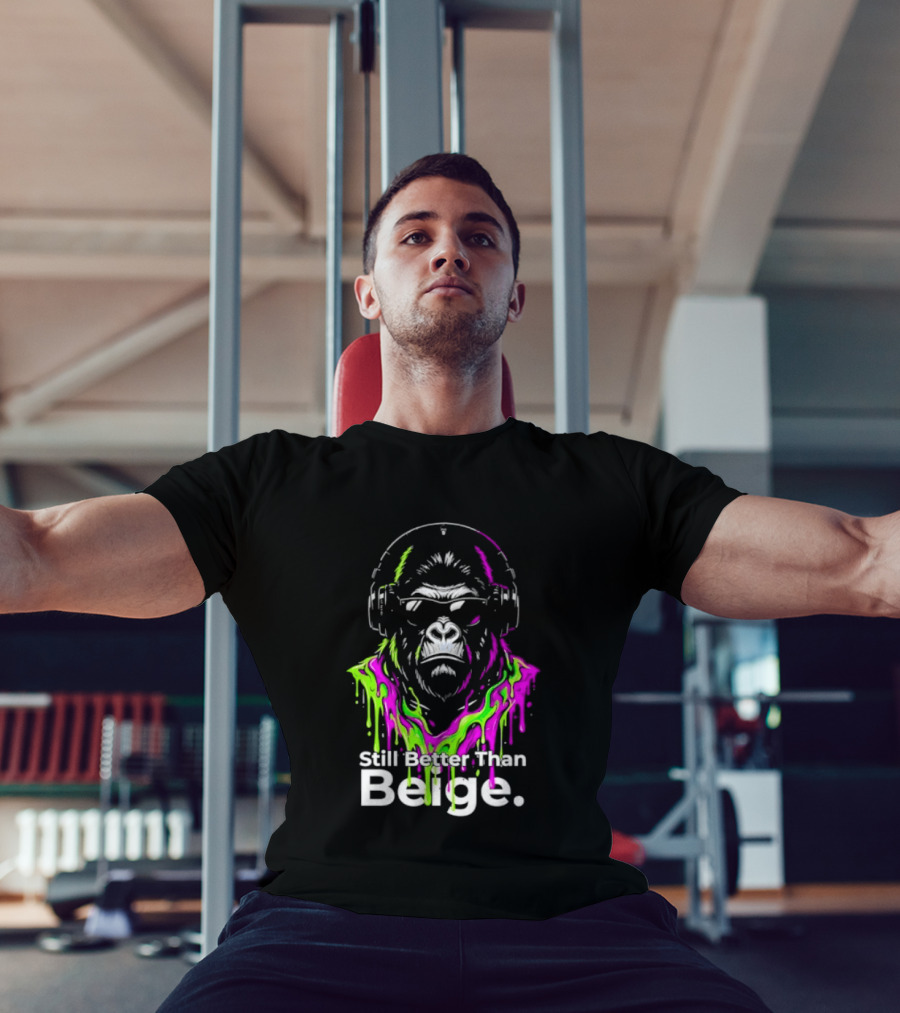 Still Better Than Beige Gorilla Illustration Multicolor Paint Drip T-Shirt