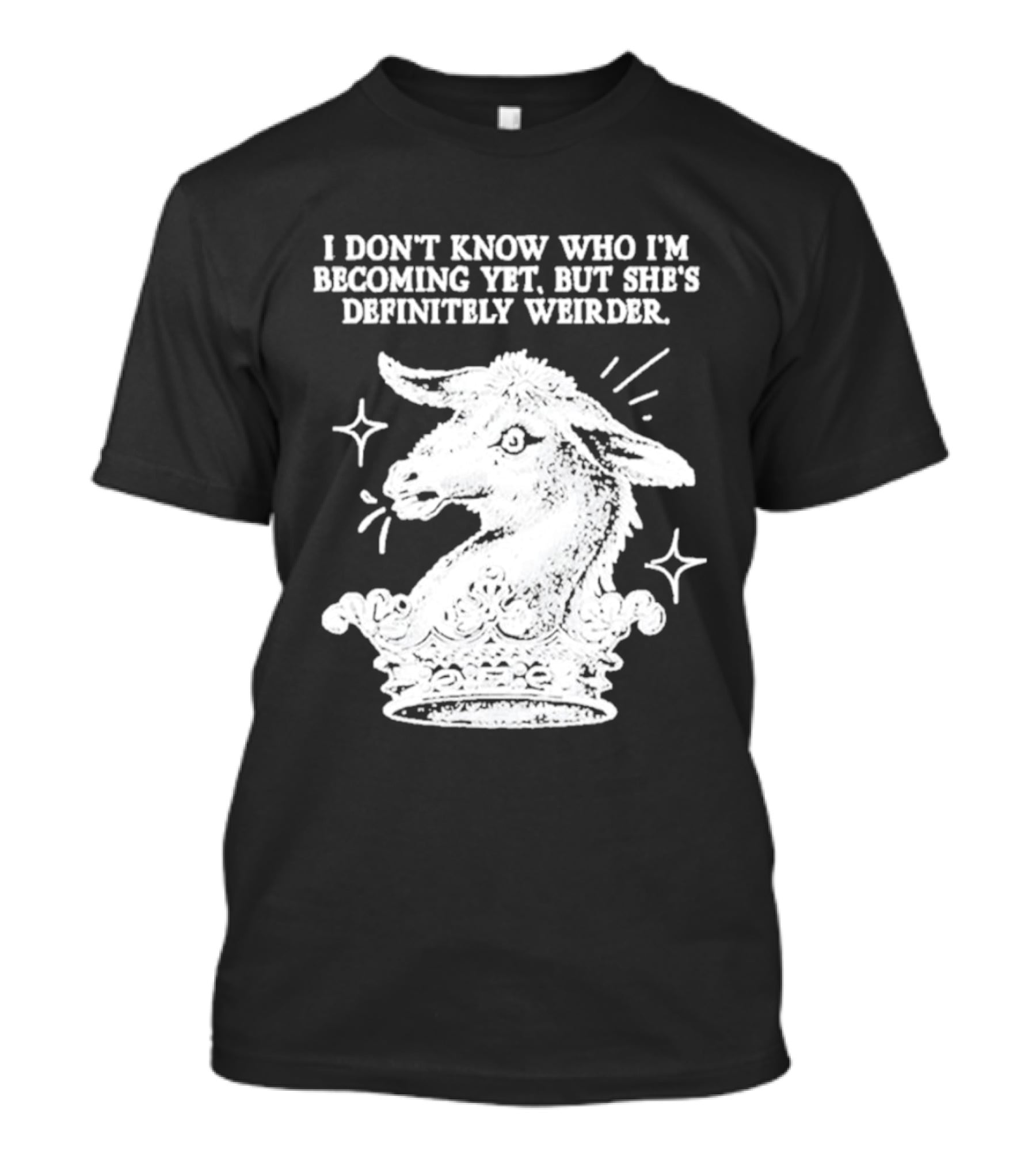 I Don't Know Who I'm Becoming Yet But She's Definitely Weirder Goat T-Shirt