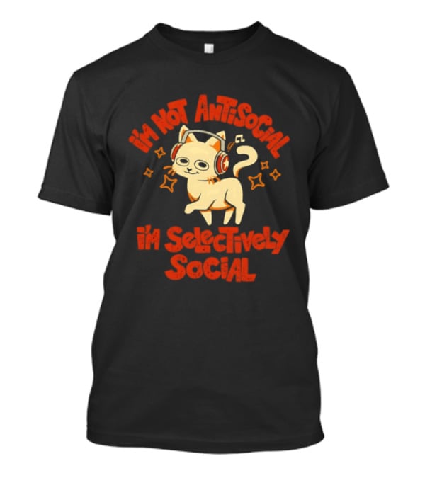 I'm Not Antisocial I'm Selectively Social Cat With Headphones T-Shirt