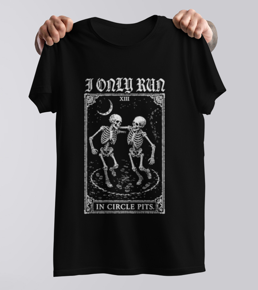 I Only Run In Circle Pits Skeletons Moon XIII T-Shirt