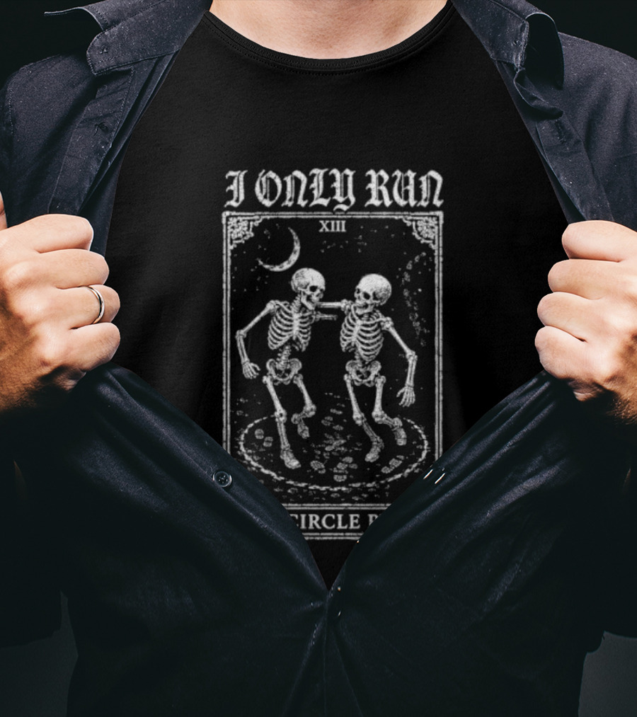 I Only Run In Circle Pits Skeletons Moon XIII T-Shirt