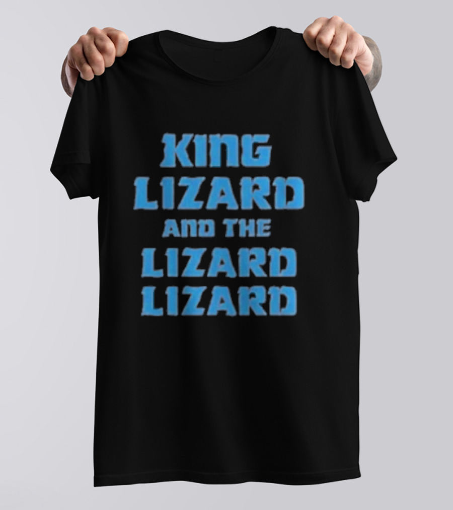 King Lizard And The Lizard Lizard Lizard T-Shirt