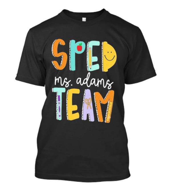 SPED Team Ms. Adams Teacher Pencil Apple Smiley T-Shirt