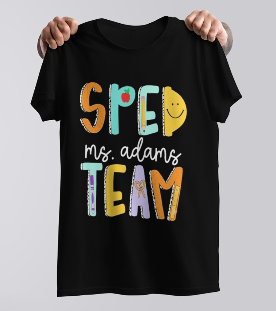 SPED Team Ms. Adams Teacher Pencil Apple Smiley T-Shirt