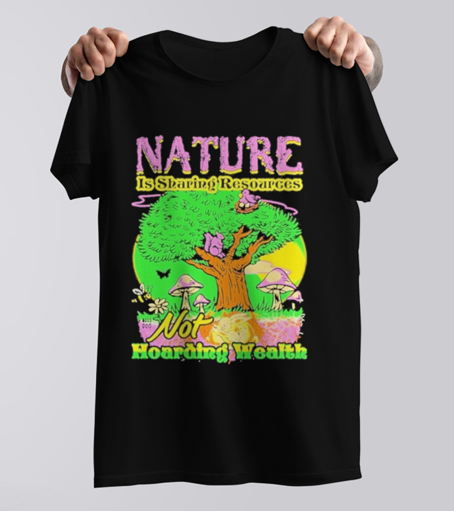 Nature Sharing Resources Not Hoarding Wealth Tree Mushrooms Wildlife T-Shirt