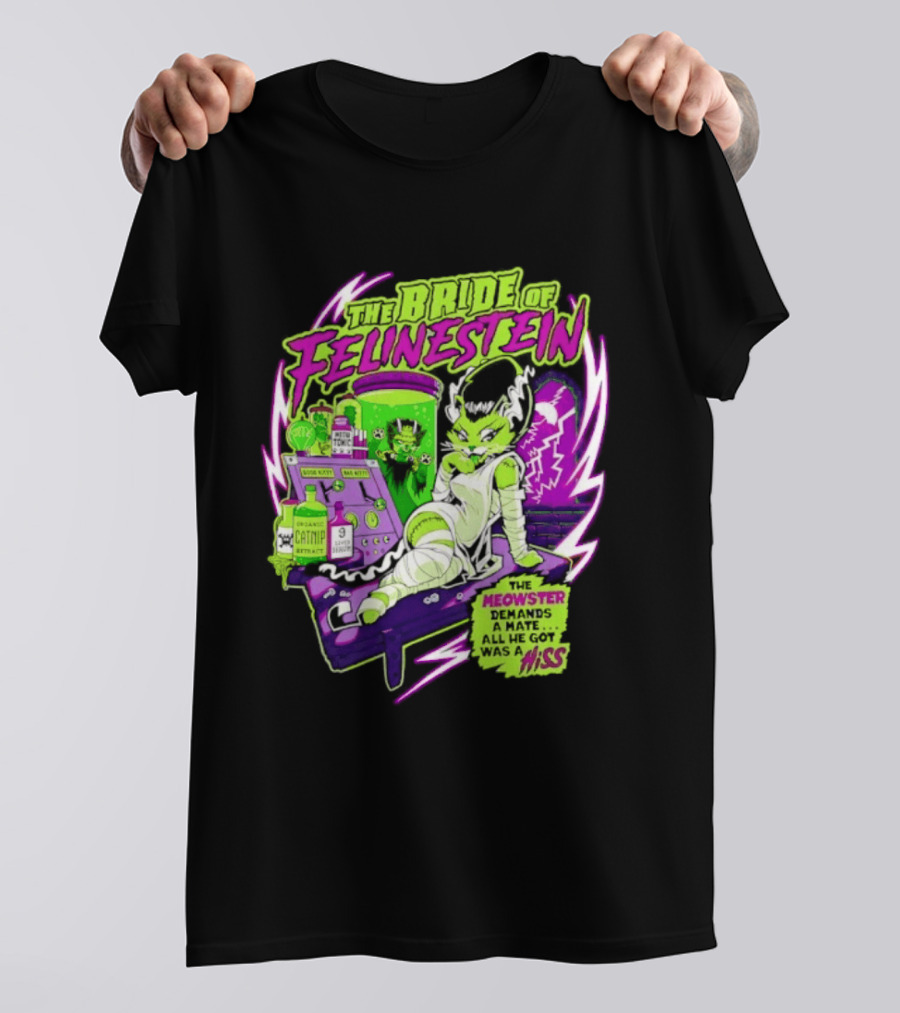 The Bride Of Felinestein Meowster Demands A Mate Hiss T-Shirt