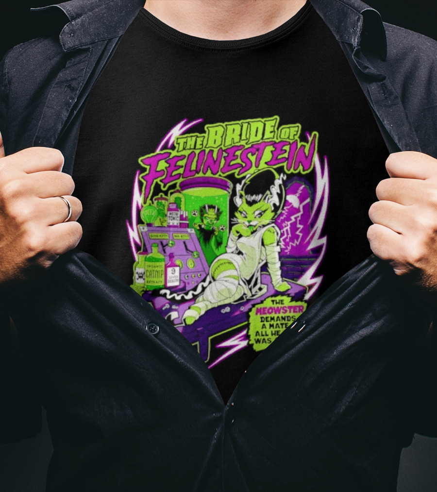 The Bride Of Felinestein Meowster Demands A Mate Hiss T-Shirt